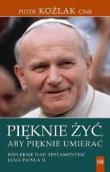 Pięknie żyć, aby pięknie umierać. Autor: Piotr Koźlak CSsR. Dadada.pl Okładka książki Pięknie żyć, aby pięknie umierać