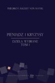 Pieniądz i kryzysy - Friedrich von Hayek. Autor: Friedrich August von Hayek. Dadada.pl Okładka książki Pieniądz i kryzysy - Friedrich von Hayek