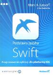 Okładka książki Podstawy języka Swift Programowanie aplikacji dla platformy iOS