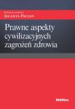 Prawne aspekty cywilizacyjnych zagrożeń zdrowia. Autor: Jolanta Pacian. Dadada.pl Okładka książki Prawne aspekty cywilizacyjnych zagrożeń zdrowia