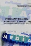 Problemy mediów i komunikacji społecznej uwarunkowania polskie i ukraińskie. Wydawca: IVG. Dadada.pl Opakowanie Problemy mediów i komunikacji społecznej uwarunkowania polskie i ukraińskie