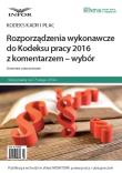 Rozporządzenia wykonawcze do Kodeksu pracy  2016 z komentarzem - wybór. Wydawca: Infor. Dadada.pl Opakowanie Rozporządzenia wykonawcze do Kodeksu pracy  2016 z komentarzem - wybór