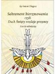 Sakrament bierzmowania czyli Duch Święty rozdaje... Autor: bp Antoni Długosz. Dadada.pl Okładka książki Sakrament bierzmowania czyli Duch Święty rozdaje..