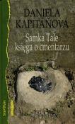Samka Tale księga o cmentarzu. Autor: Kapitanova Daniela. Dadada.pl Okładka książki Samka Tale księga o cmentarzu