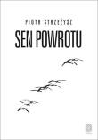 Sen powrotu. Autor: Piotr Strzeżysz. Dadada.pl Okładka książki Sen powrotu