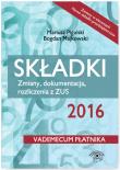 Składki ZUS 2016 Zmiany, dokumentacja, rozliczenia z ZUS. Autor: Majkowski Bogdan, Pigulski Mariusz, Warszawska Jarosława. Dadada.pl Okładka książki Składki ZUS 2016 Zmiany, dokumentacja, rozliczenia z ZUS