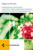 Okładka książki Środowiskowe ograniczenie czynników ryzyka uzależnienia młodzieży szkolnej od substancji psychoaktyw