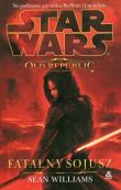 Star Wars The Old Republic Fatalny sojusz. Autor: Williams Sean. Dadada.pl Okładka książki Star Wars The Old Republic Fatalny sojusz