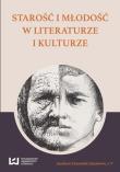 Starość i młodość w literaturze i kulturze. Autor: Kuran Michał. Dadada.pl Okładka książki Starość i młodość w literaturze i kulturze