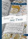 Święć się imię Twoje. Żyć słowem Bożym. Autor: Jim McManus CSsR. Dadada.pl Okładka książki Święć się imię Twoje. Żyć słowem Bożym