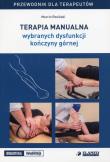 Terapia manualna wybranych dysfunkcji kończyny górnej Przewodnik dla terapeutów. Autor: Rosiński Marcin. Dadada.pl Okładka książki Terapia manualna wybranych dysfunkcji kończyny górnej Przewodnik dla terapeutów