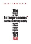 The impact of the entrepreneurs’ Catholic religiosity upon shadow economy activities in Poland after. Autor: Smoczyński Rafał. Dadada.pl Okładka książki The impact of the entrepreneurs’ Catholic religiosity upon shadow economy activities in Poland after