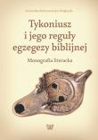 Tykoniusz i jego reguły egzegezy biblijnej. Autor: Budzanowska-Weglenda Dominika. Dadada.pl Okładka książki Tykoniusz i jego reguły egzegezy biblijnej