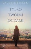 Tylko twoimi oczami. Autor: Valerie Bielen. Dadada.pl Okładka książki Tylko twoimi oczami