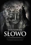 Ukrzyżowane Słowo. Biblijne zamyślenia przy stacjach. Autor: ks. Piotr Ślęczka SDS. Dadada.pl Okładka książki Ukrzyżowane Słowo. Biblijne zamyślenia przy stacjach