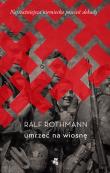 Umrzeć na wiosnę. Autor: Rothmann Ralf. Dadada.pl Okładka książki Umrzeć na wiosnę