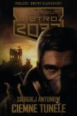 Uniwersum Metro 2033. Ciemne tunele. Autor: Siergiej Antonow. Dadada.pl Okładka książki Uniwersum Metro 2033. Ciemne tunele
