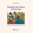 Usiądź do stołu z Jezusem, czyli po co chodzimy w niedzielę . Autor: Krzyżewski Piotr. Dadada.pl Okładka książki Usiądź do stołu z Jezusem, czyli po co chodzimy w niedzielę