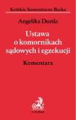 Ustawa o komornikach sądowych i egzekucji Komentarz. Autor: Durda Angelika. Dadada.pl Okładka książki Ustawa o komornikach sądowych i egzekucji Komentarz