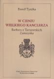 Okładka książki W cieniu wielkiego kanclerza. Barbara z Tarnowskich Zamoyska