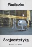 Wodiczko. Socjoestetyka. Autor: Wodiczko Krzysztof, Ostol Adam. Dadada.pl Okładka książki Wodiczko. Socjoestetyka