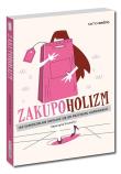 Zakupoholizm. Jak samodzielnie uwolnić się od przymusu kupowania?. Autor: Katarzyna Kucewicz. Dadada.pl Okładka książki Zakupoholizm. Jak samodzielnie uwolnić się od przymusu kupowania?