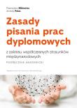 Zasady pisania prac dyplomowych z zakresu współczesnych stosunków międzynarodowych. Podręcznik akademicki. Autor: Mikiewicz Przemysław, Polus Andrzej. Dadada.pl Okładka książki Zasady pisania prac dyplomowych z zakresu współczesnych stosunków międzynarodowych. Podręcznik akademicki