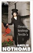 Zbrodnia hrabiego Neville'a. Autor: Nothomb Amelie. Dadada.pl Okładka książki Zbrodnia hrabiego Neville'a