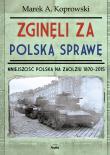Zginęli za polską sprawę. Autor: Koprowski Marek A.. Dadada.pl Okładka książki Zginęli za polską sprawę