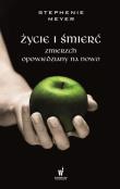 Życie i śmierć Zmierzch pisany na nowo. Autor: Stephenie Meyer. Dadada.pl Okładka książki Życie i śmierć Zmierzch pisany na nowo