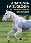 Anatomia i fizjologia w treningu konia. Autor: Gillian Higgins. Dadada.pl Okładka książki Anatomia i fizjologia w treningu konia