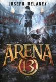 Arena 13. Autor: Joseph Delaney. Dadada.pl Okładka książki Arena 13