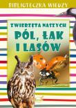 Okładka książki Biblioteczka Wiedzy. Zwierzęta naszych pól, łąk i lasów.