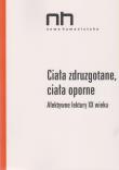Ciała zdruzgotane, ciała oporne. Wydawca: Instytut Badań Literackich PAN. Dadada.pl Opakowanie Ciała zdruzgotane, ciała oporne