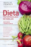 Dieta przyspieszająca metabolizm. Jedz więcej i chudnij szyb. Autor: Pomroy Haylie, Eve Adamson. Dadada.pl Okładka książki Dieta przyspieszająca metabolizm. Jedz więcej i chudnij szyb