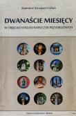Okładka książki Dwanaście miesięcy w objęciach figur i kapliczek przydrożnych