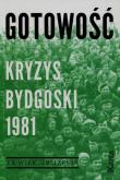 Gotowość. Kryzys bydgoski 1981. Autor: Dębska Agnieszka Monika, Kowalczyk Maciej. Dadada.pl Okładka książki Gotowość. Kryzys bydgoski 1981