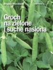 Groch na zielone i suche nasiona HORTPRESS. Autor: Brygida Wierzbicka. Dadada.pl Okładka książki Groch na zielone i suche nasiona HORTPRESS