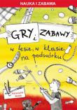 Okładka książki Gry i zabawy w lesie w klasie na podwórku