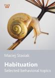 Habituation Selected behavioral topics. Autor: Stasiak Maciej. Dadada.pl Okładka książki Habituation Selected behavioral topics
