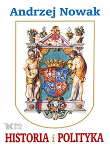 Historia i Polityka. Autor: Andrzej Nowak. Dadada.pl Okładka książki Historia i Polityka