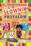 Ilustrowany słownik przysłów. Autor: A. Nożyńska-Demianiuk. Dadada.pl Okładka książki Ilustrowany słownik przysłów