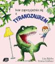 Ivar zaprzyjaźnia się z tyranozaurem. Autor: Lisa Bjarbo, Emma Gothner. Dadada.pl Okładka książki Ivar zaprzyjaźnia się z tyranozaurem