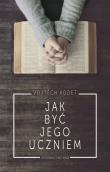 Jak być jego uczniem. Autor: Kodet Vojtech. Dadada.pl Okładka książki Jak być jego uczniem