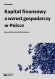 Kapitał finansowy a wzrost gospodarczy w Polsce. Autor: Maciejczyk-Bujnowicz Iwona. Dadada.pl Okładka książki Kapitał finansowy a wzrost gospodarczy w Polsce