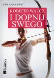 Kobieto walcz i dopnij swego. Autor: Swat Ewa Anna. Dadada.pl Okładka książki Kobieto walcz i dopnij swego