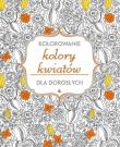 Kolory kwiatów. Autor: Opracowanie zbiorowe. Dadada.pl Okładka książki Kolory kwiatów