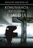 Komunikacja religijna i media. Autor: Marcyński Krzysztof. Dadada.pl Okładka książki Komunikacja religijna i media