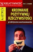 Kreowanie pozytywnej rzeczywistości. Autor: Birkenbihl Vera F.. Dadada.pl Okładka książki Kreowanie pozytywnej rzeczywistości