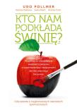 Okładka książki Kto nam podkłada świnię? Wszystko, co chcielibyście wiedzieć o jedzeniu z supermarketów i ekożywności
